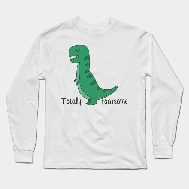 Totally Roarsome, Cute Dinosaur Long Sleeve T-Shirt by Dreamy Panda Designs